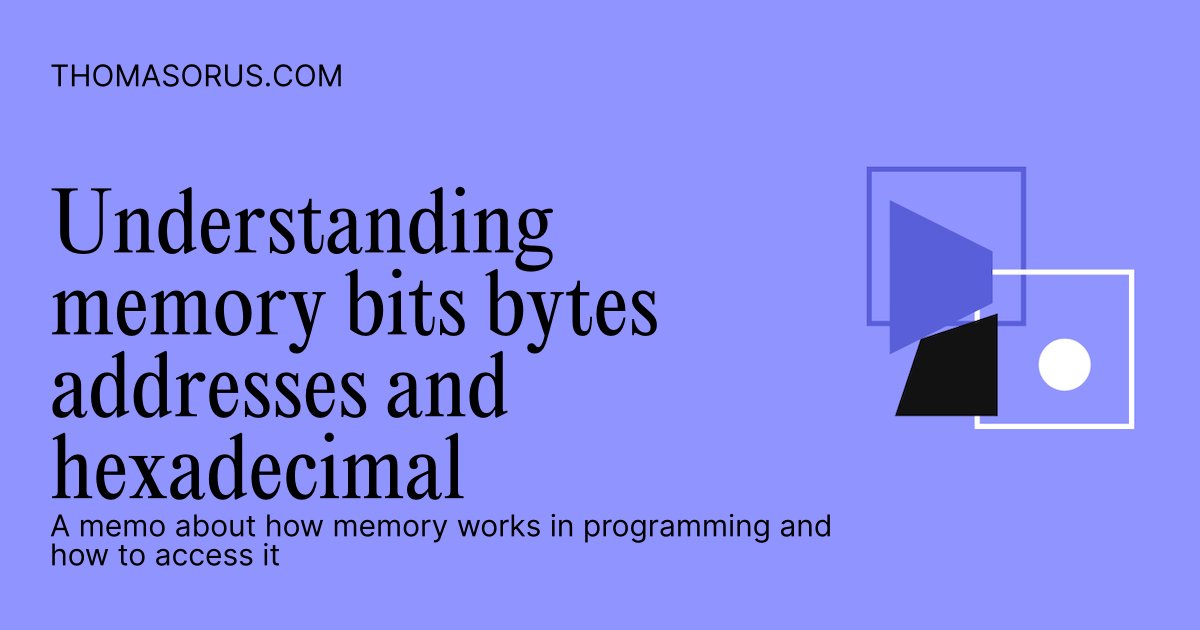 Understanding memory bits bytes addresses and hexadecimal - Thomasorus